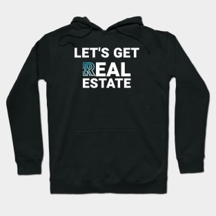 Let's Get Real Estate Hoodie